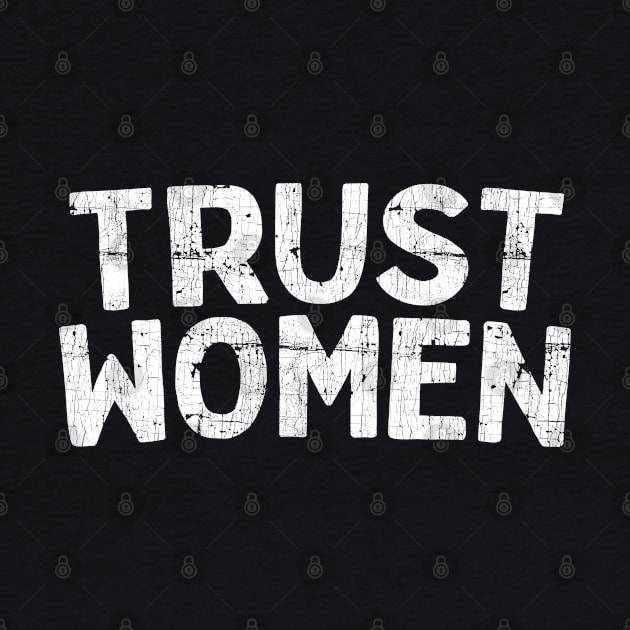 Trust Women / Typograpy Feminist Design by DankFutura